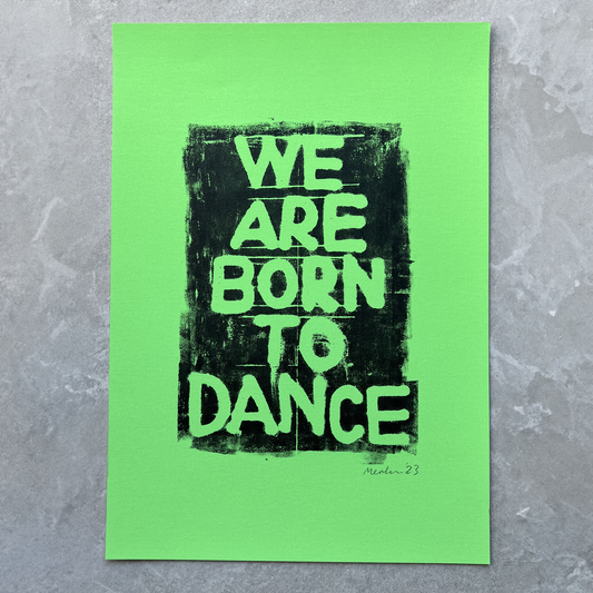 WE ARE BORN TO DANCE. Green - A3