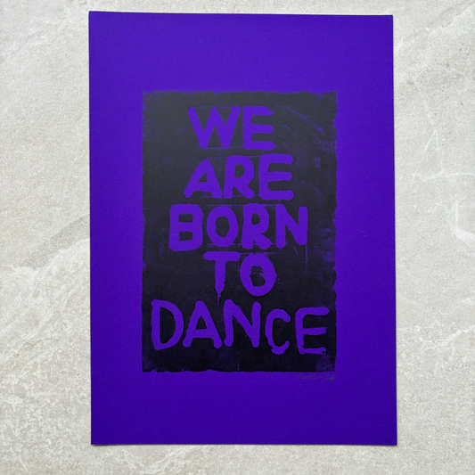 WE ARE BORN TO DANCE. Purple - A3