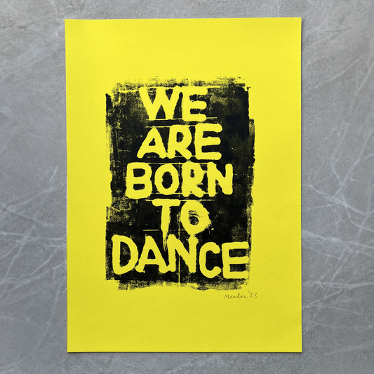 WE ARE BORN TO DANCE. Yellow - A3