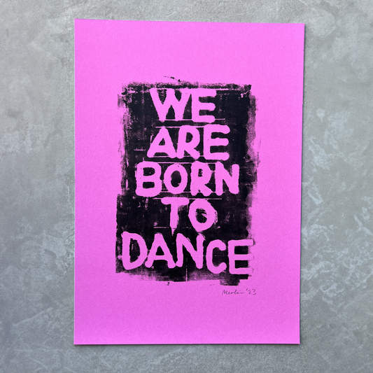 WE ARE BORN TO DANCE. Pink - A3